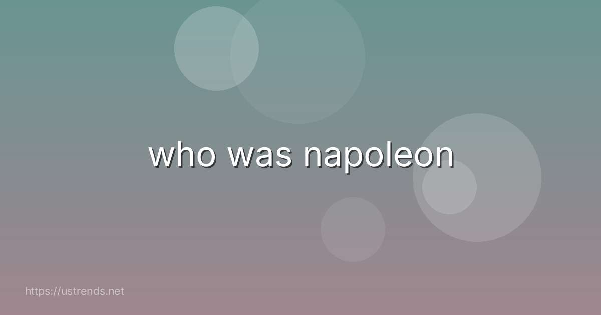 who was napoleon