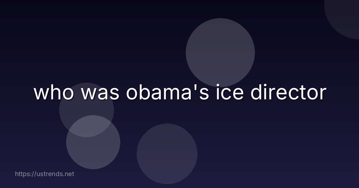 who was obama's ice director