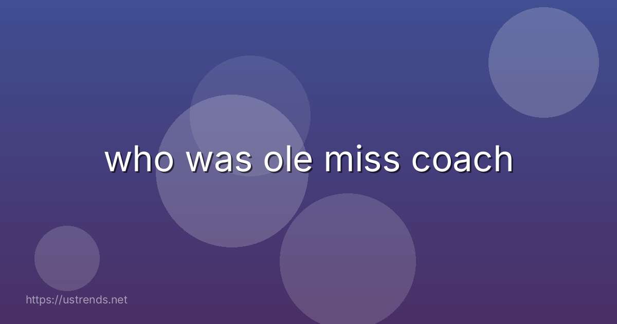 who was ole miss coach