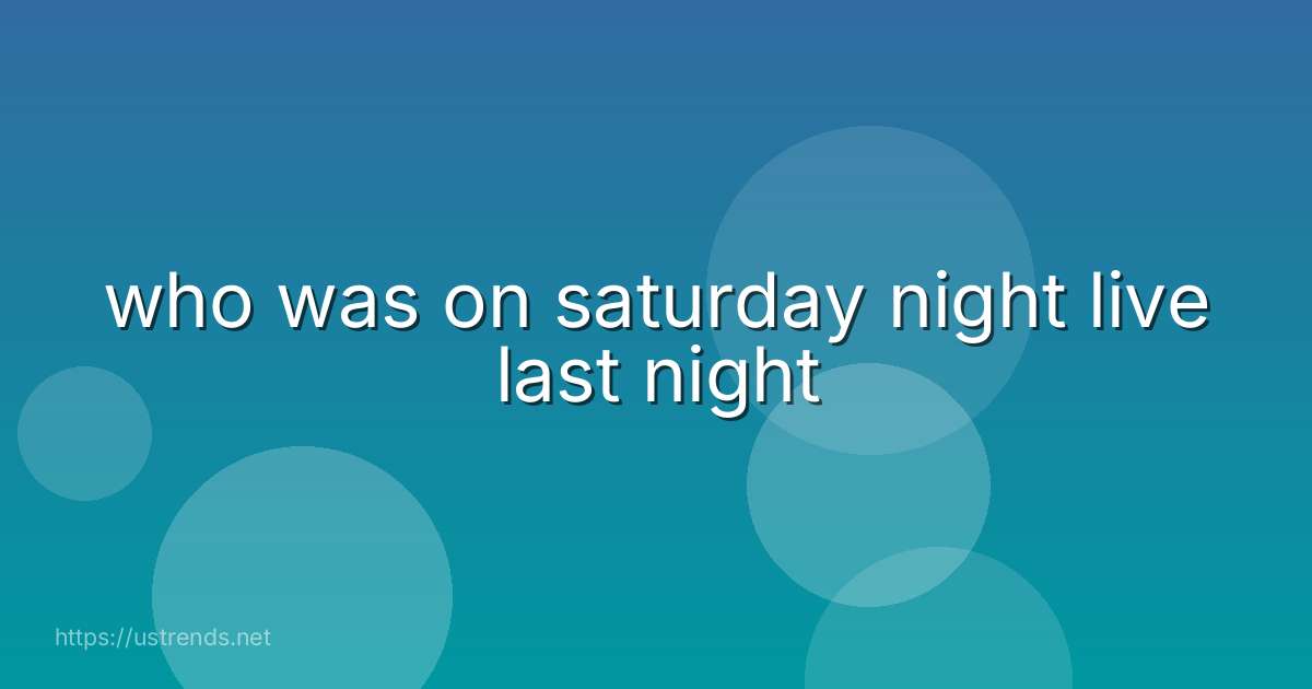 who was on saturday night live last night