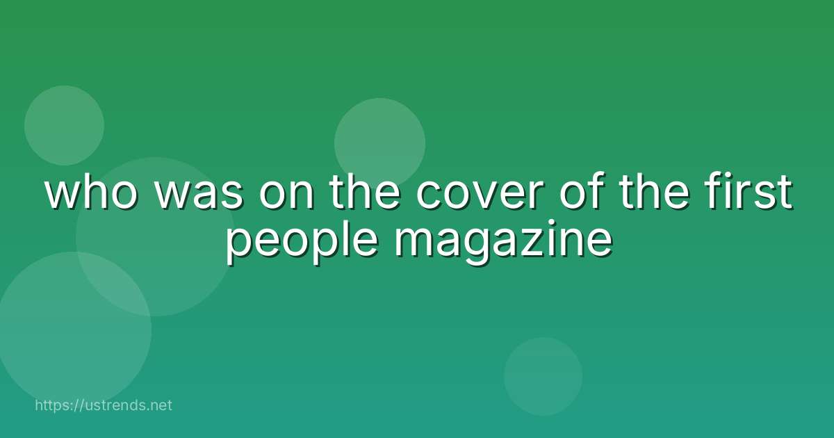who was on the cover of the first people magazine