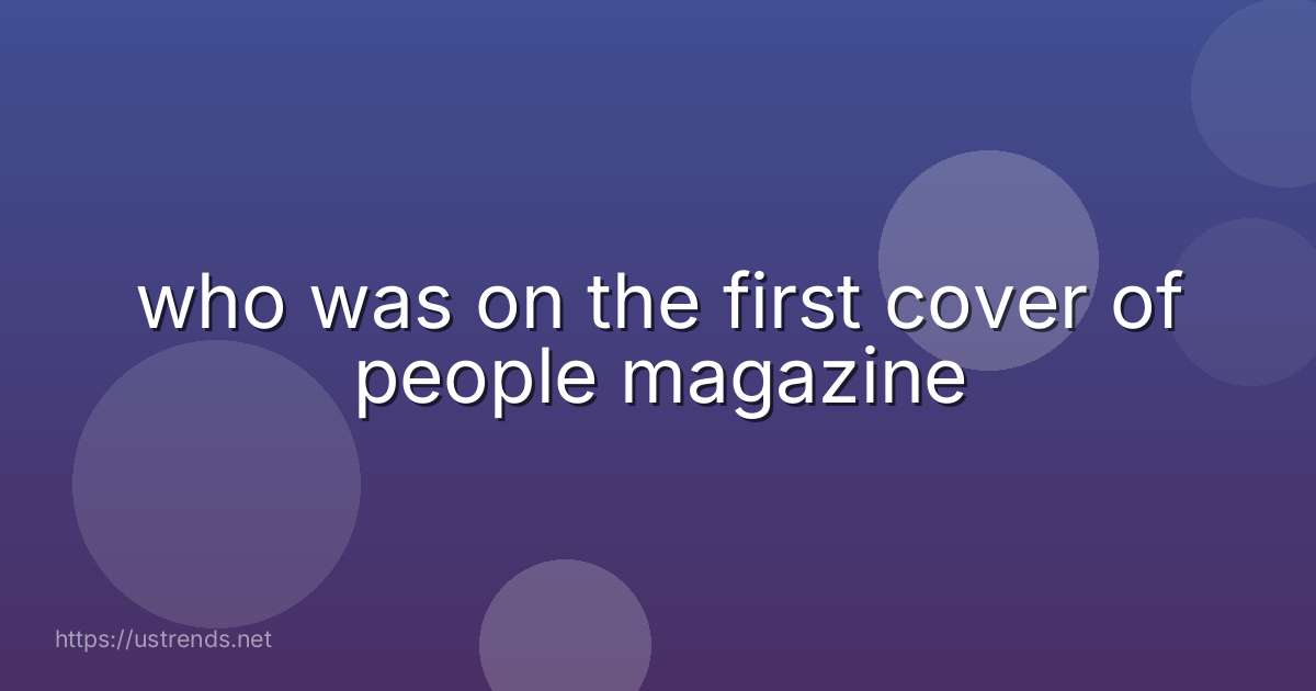 who was on the first cover of people magazine