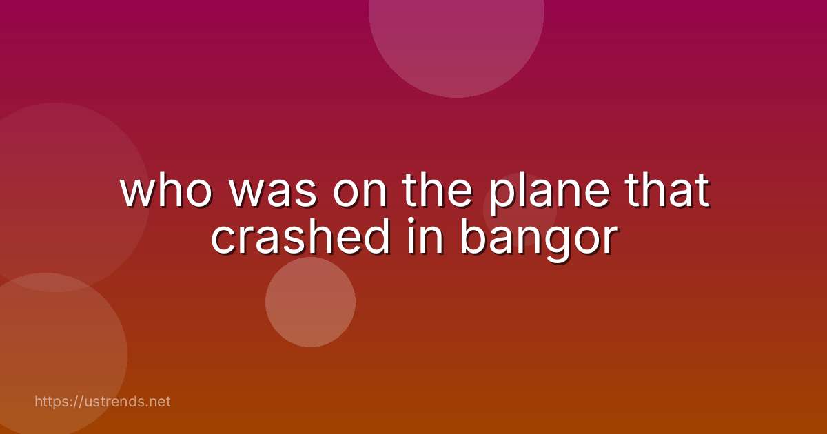 who was on the plane that crashed in bangor