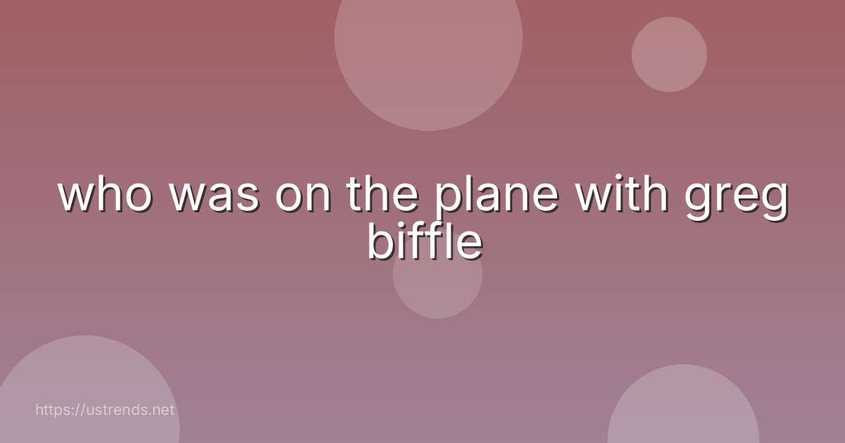 who was on the plane with greg biffle
