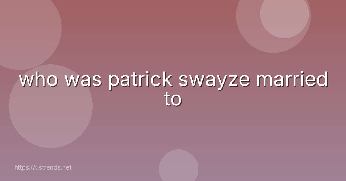 who was patrick swayze married to