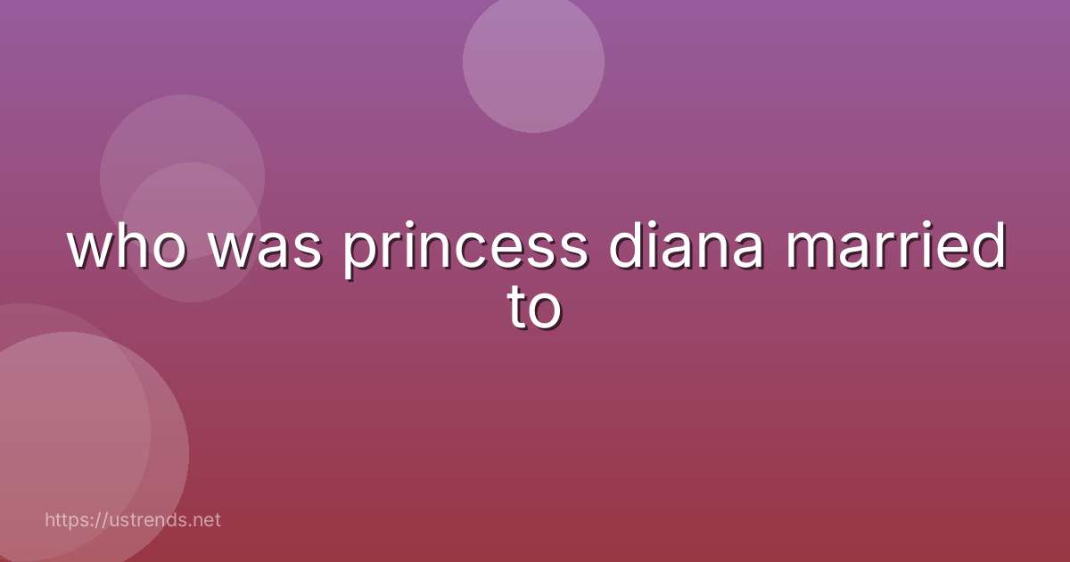 who was princess diana married to