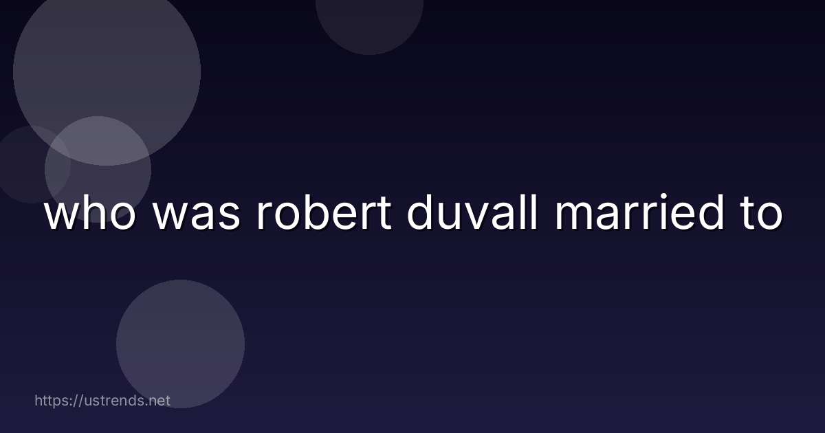 who was robert duvall married to