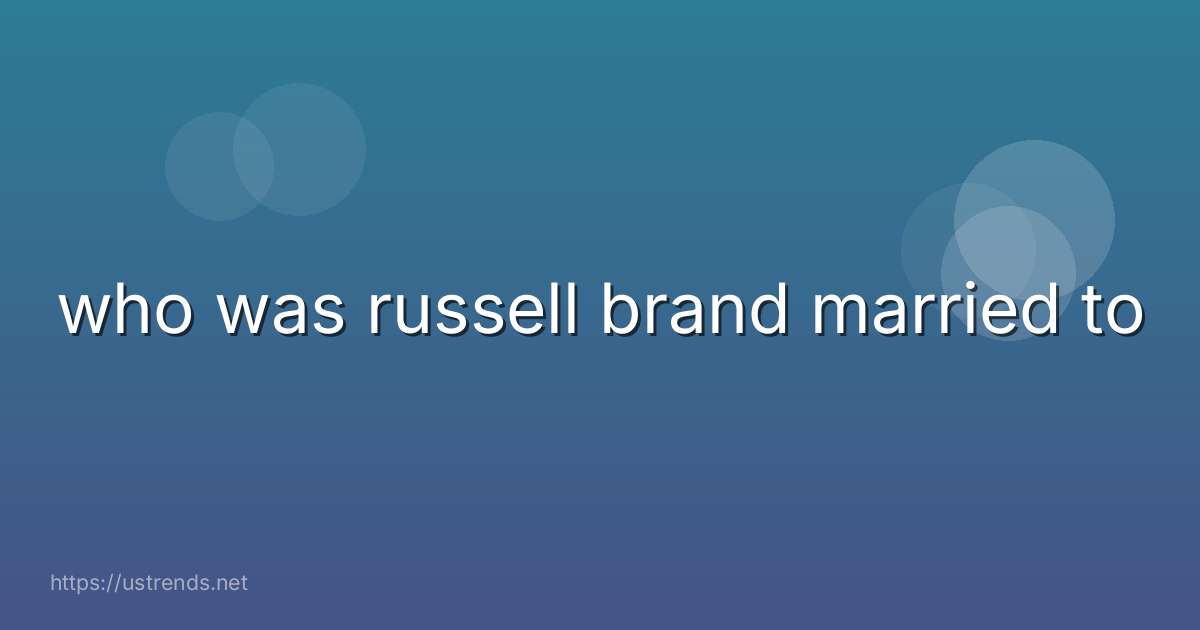 who was russell brand married to