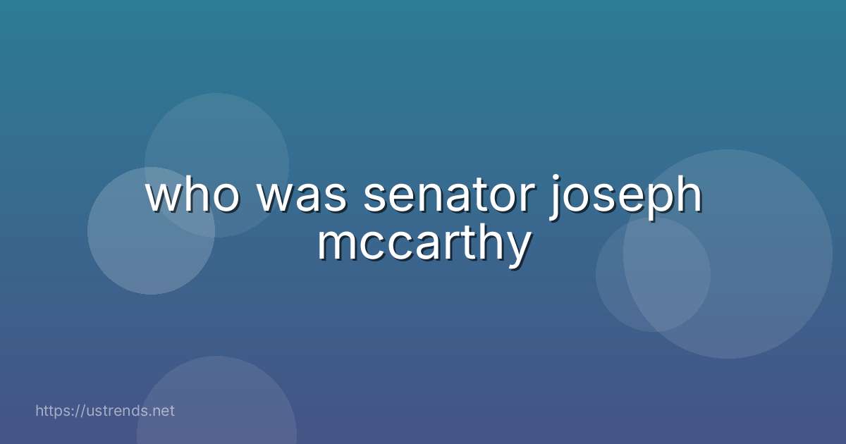 who was senator joseph mccarthy