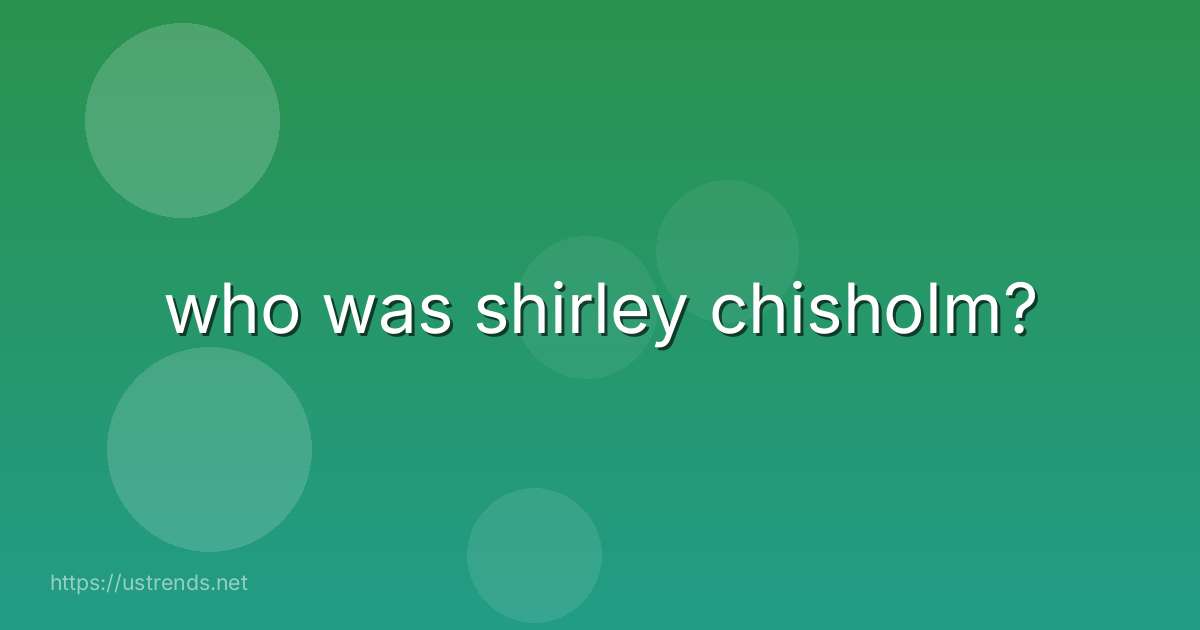 who was shirley chisholm?