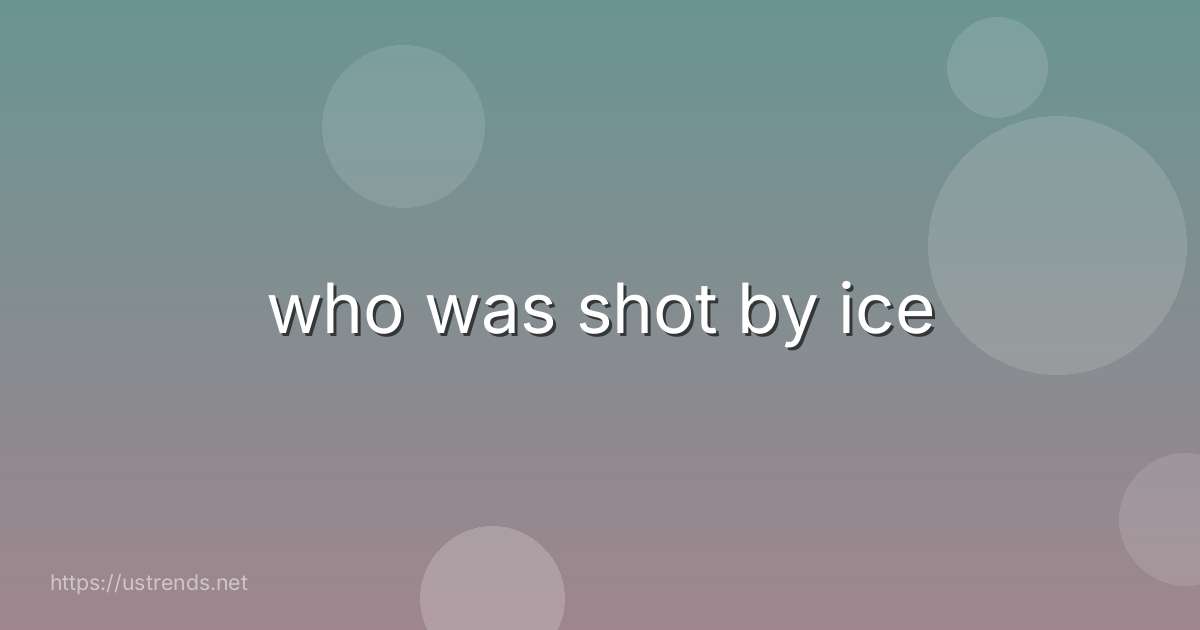 who was shot by ice