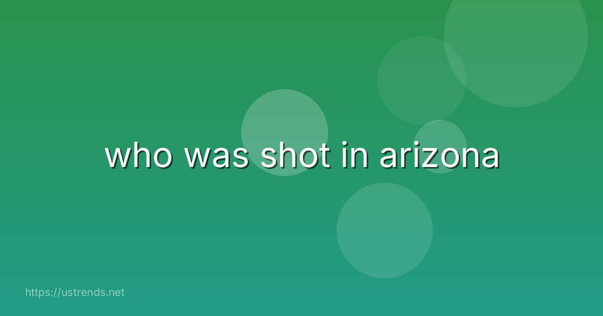 who was shot in arizona