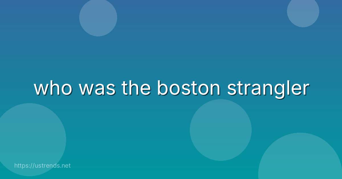 who was the boston strangler
