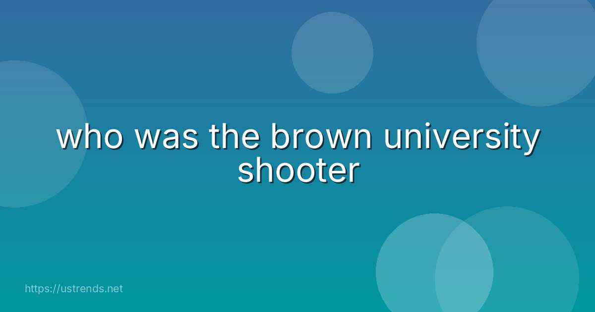 who was the brown university shooter