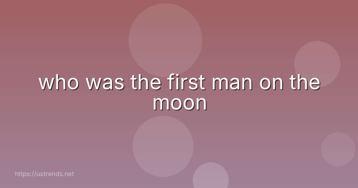who was the first man on the moon