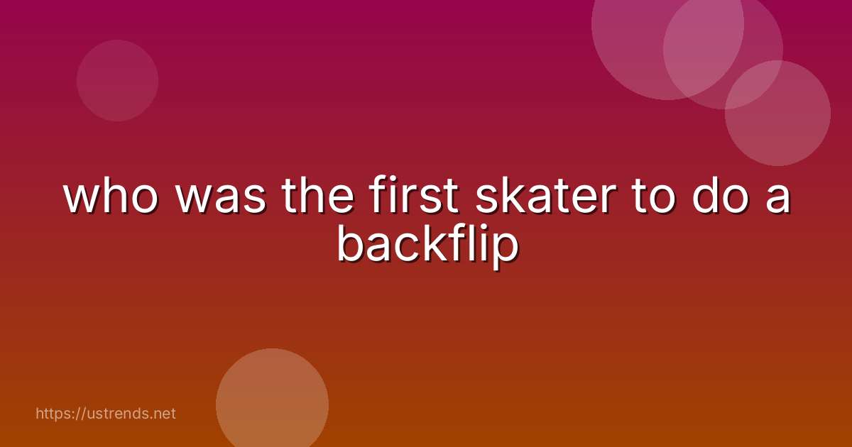 who was the first skater to do a backflip