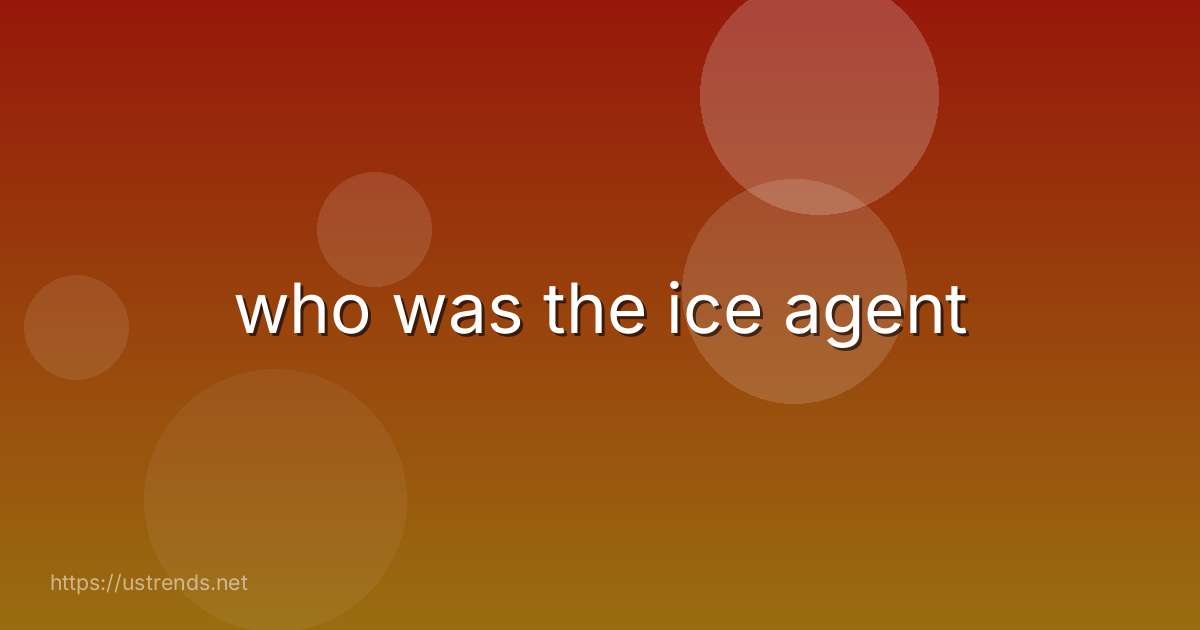 who was the ice agent