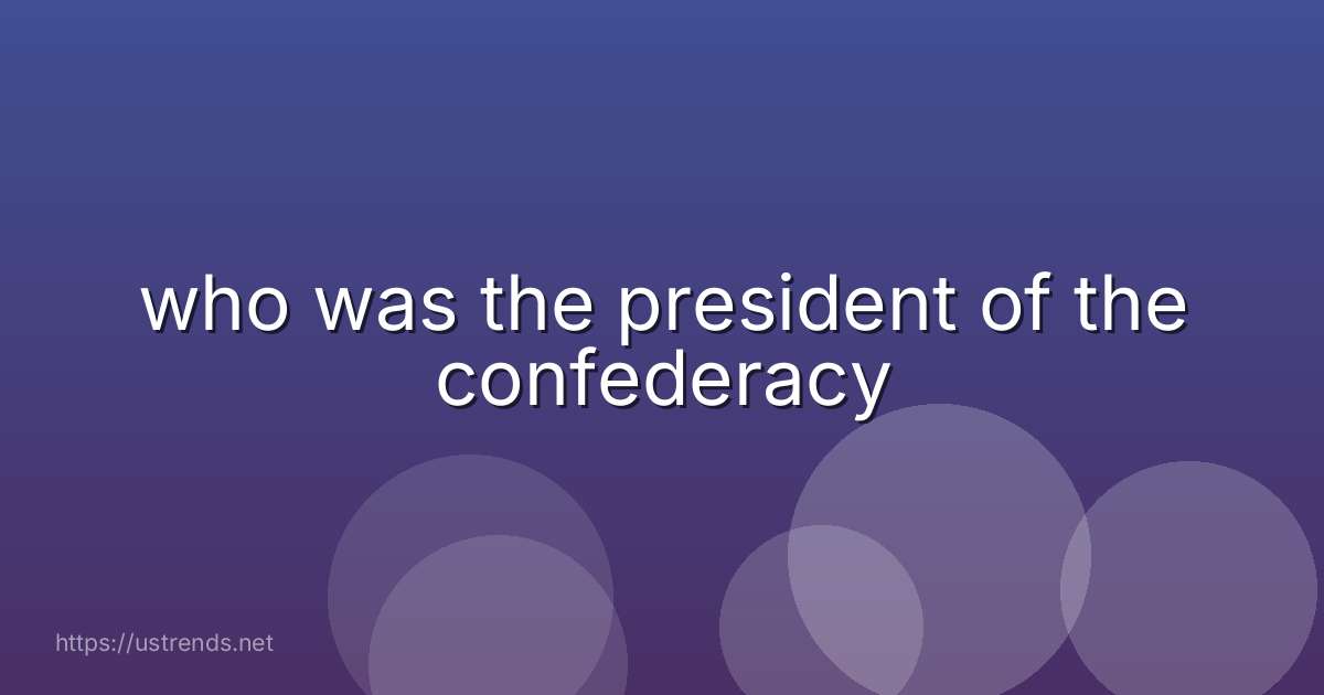 who was the president of the confederacy