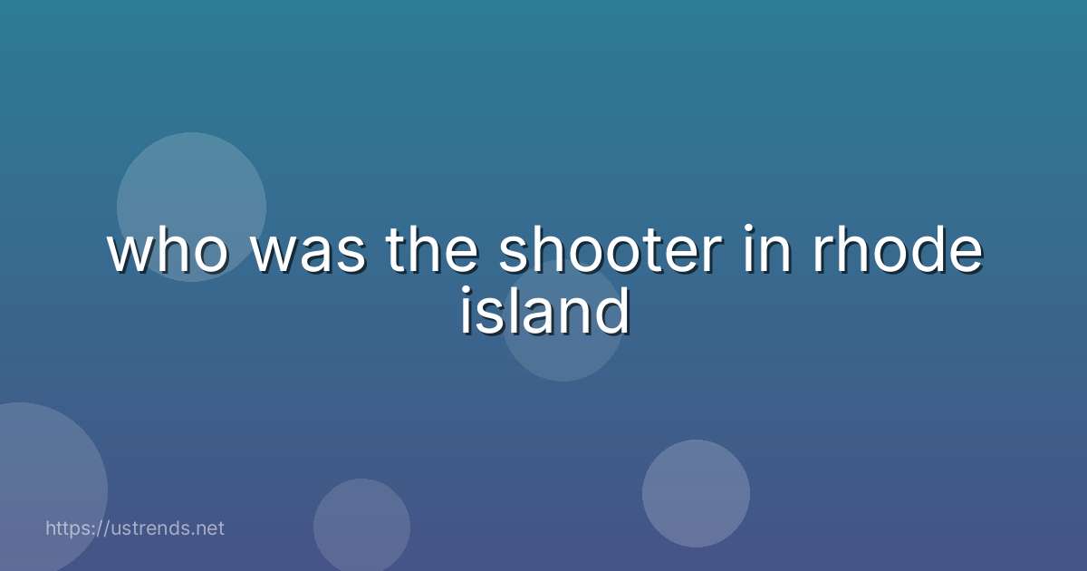 who was the shooter in rhode island