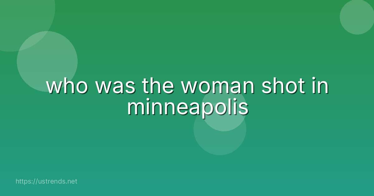 who was the woman shot in minneapolis