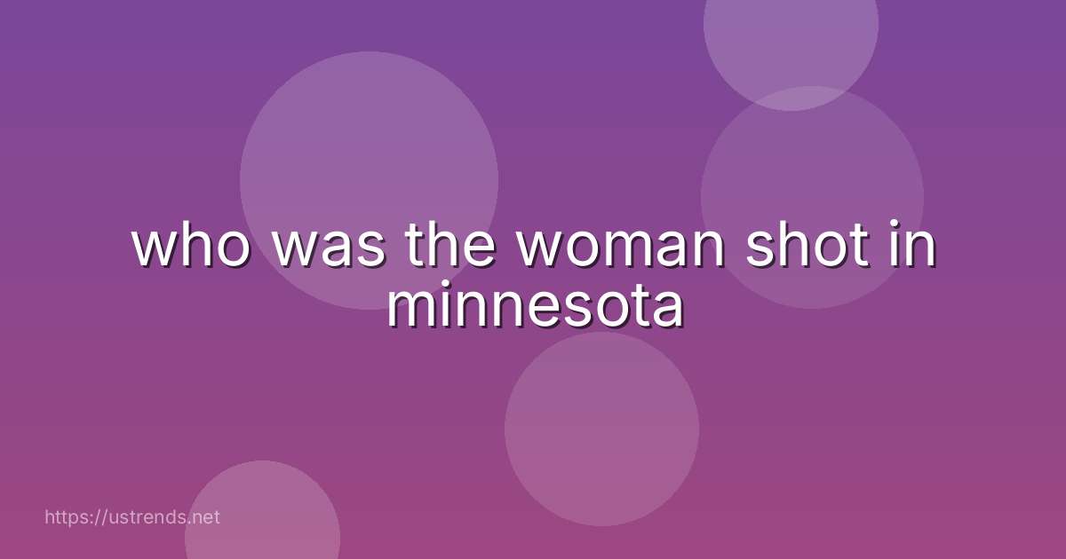 who was the woman shot in minnesota