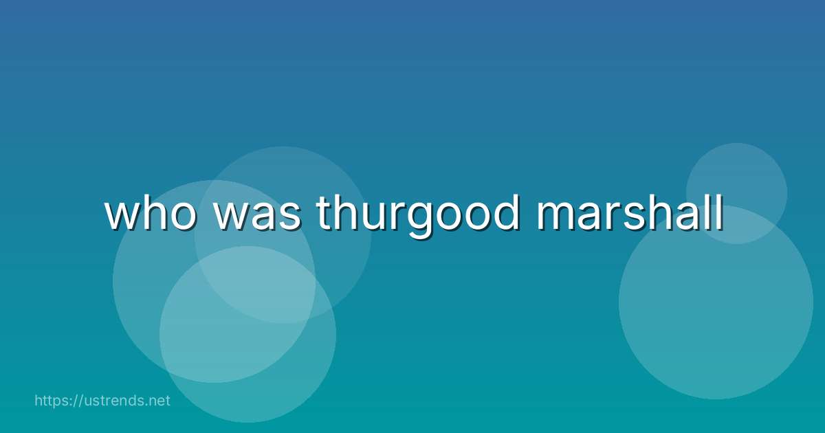 who was thurgood marshall