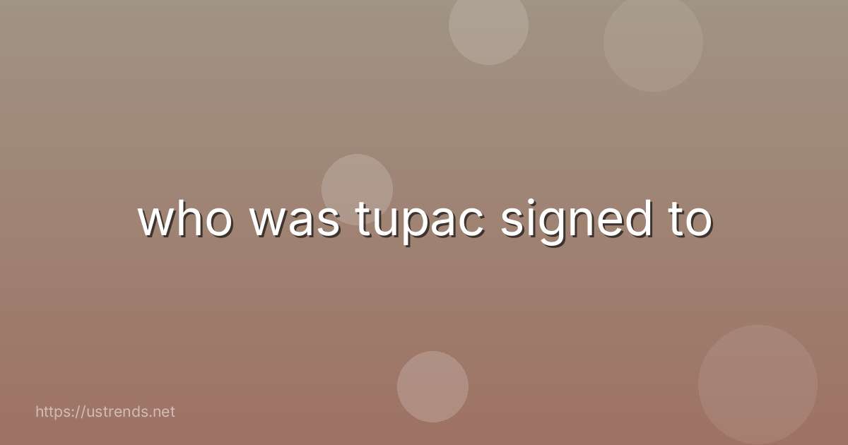 who was tupac signed to