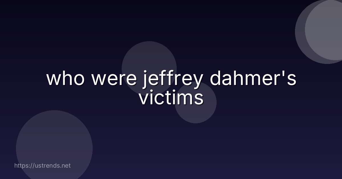 who were jeffrey dahmer's victims