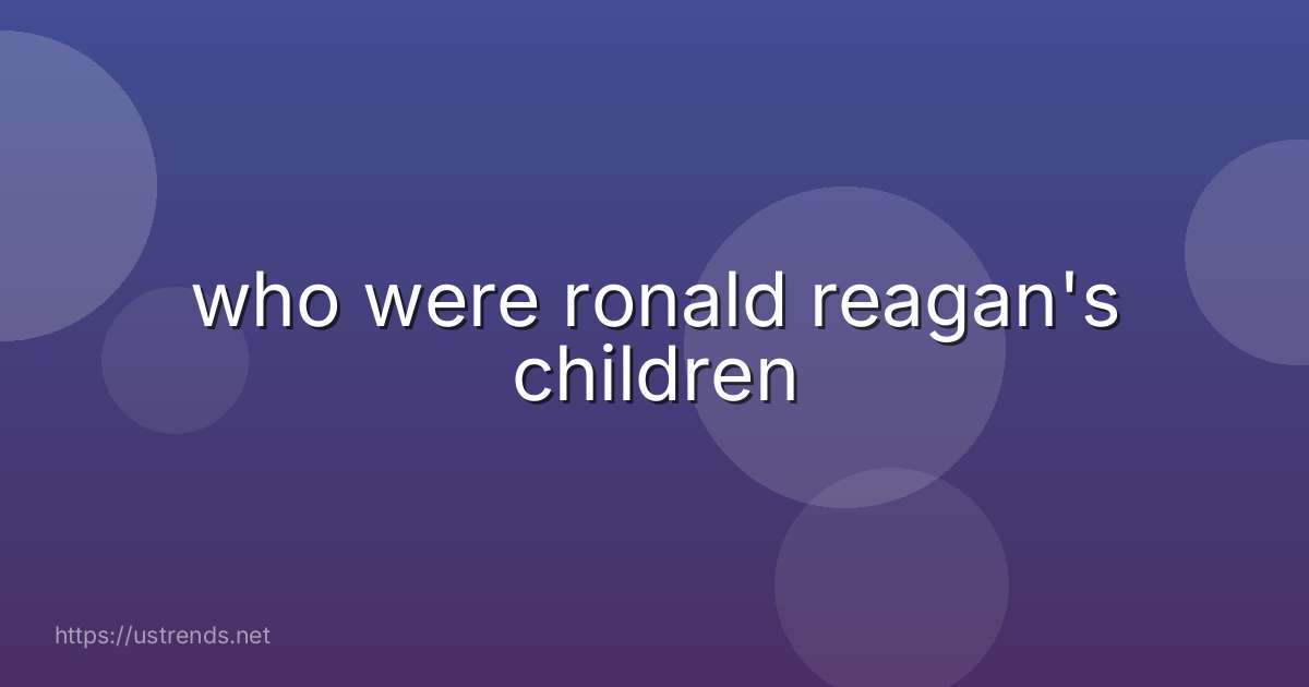 who were ronald reagan's children