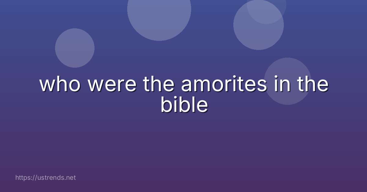 who were the amorites in the bible
