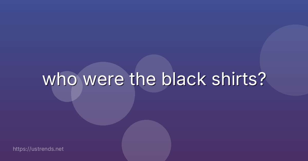 who were the black shirts?