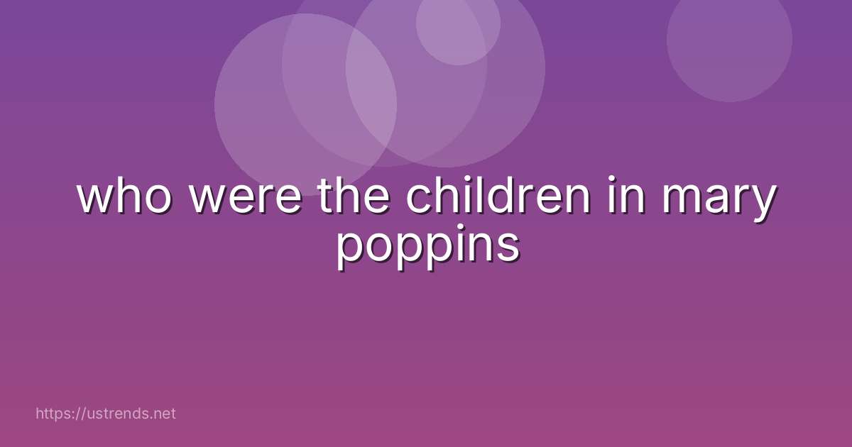 who were the children in mary poppins