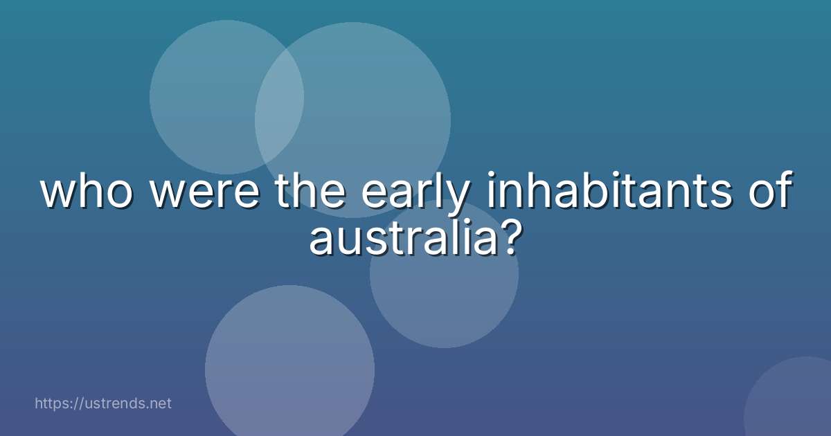 who were the early inhabitants of australia?