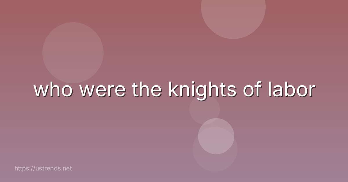 who were the knights of labor