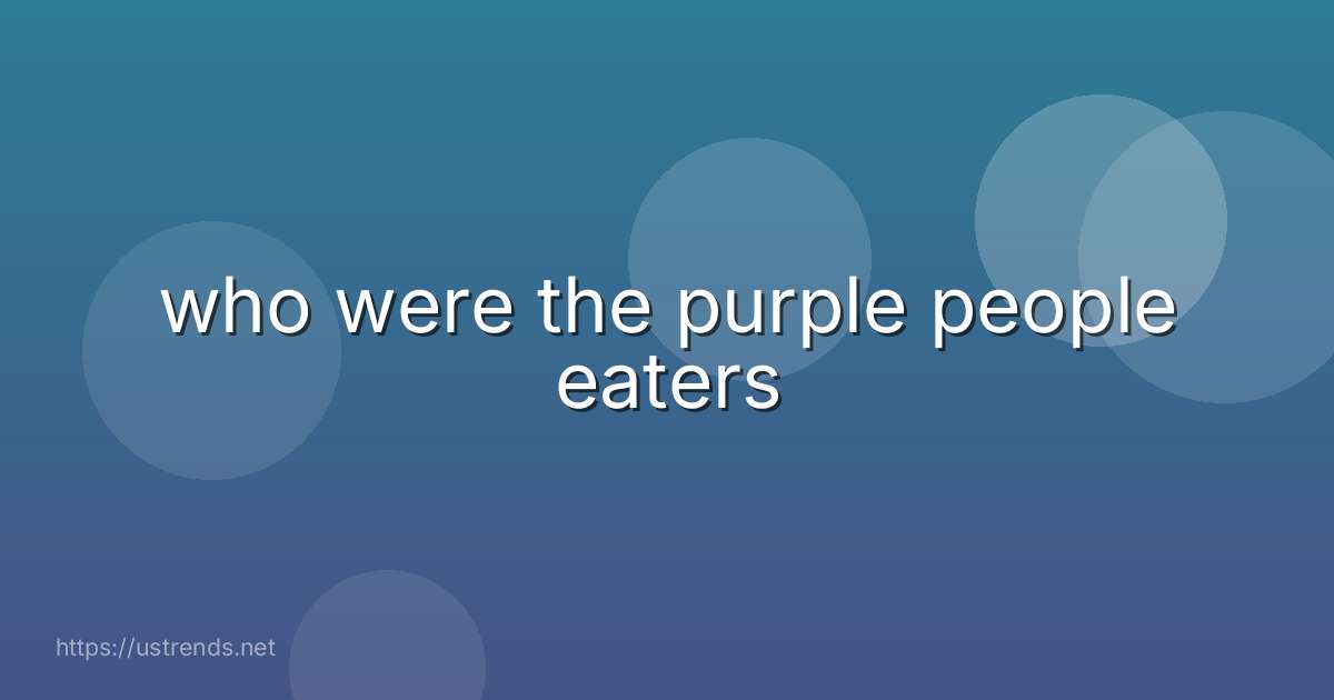 who were the purple people eaters