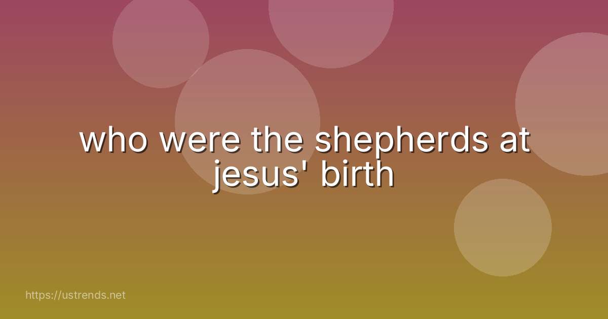 who were the shepherds at jesus' birth