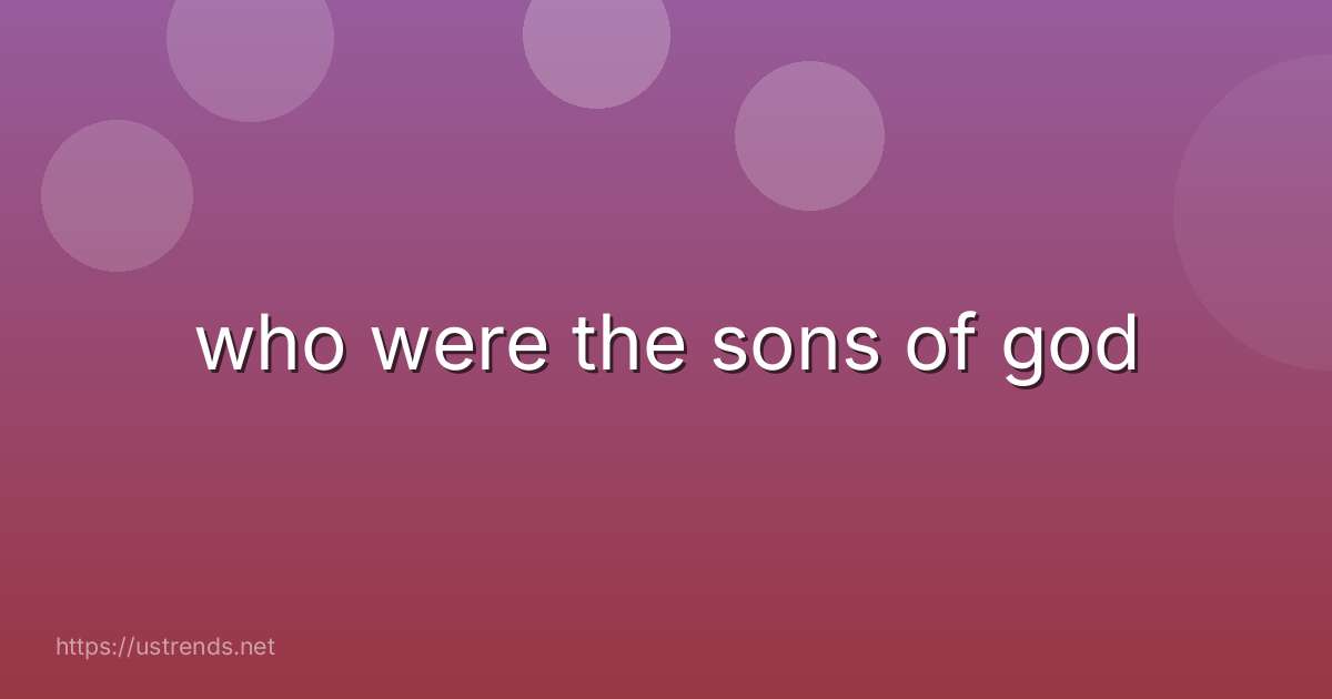 who were the sons of god