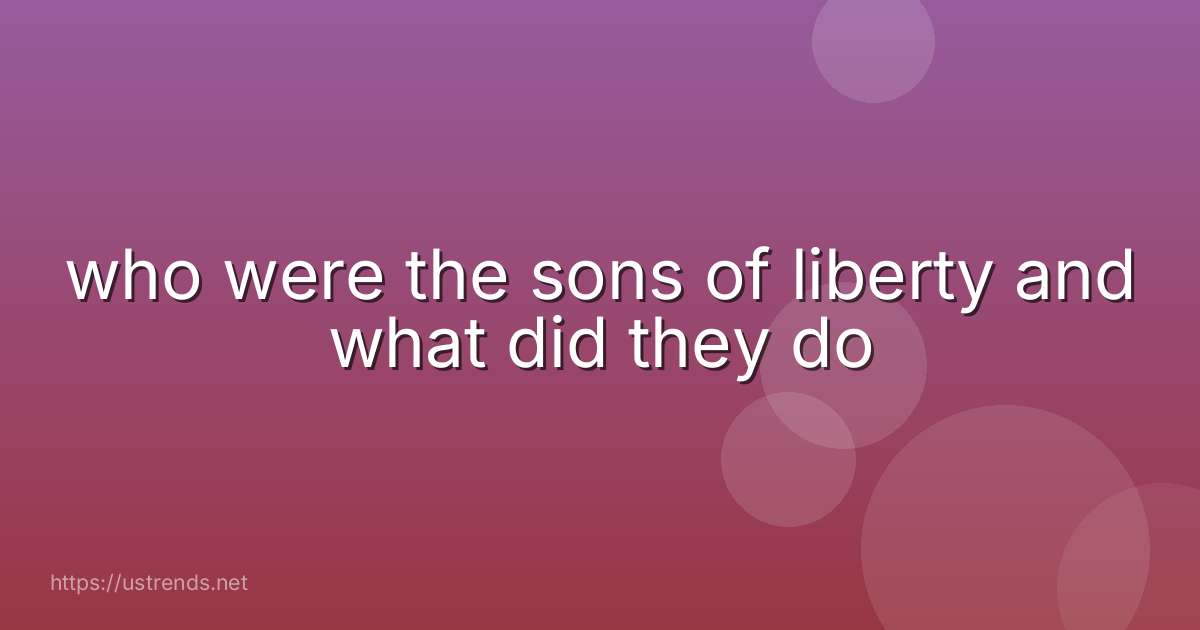 who were the sons of liberty and what did they do