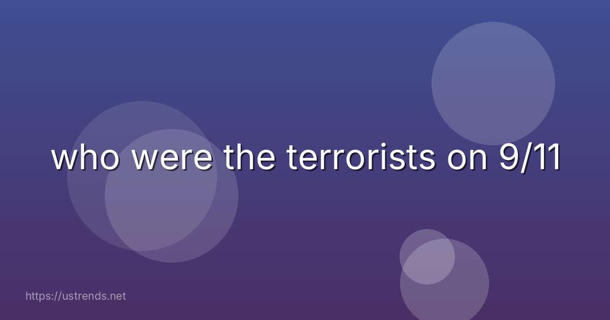 who were the terrorists on 9/11