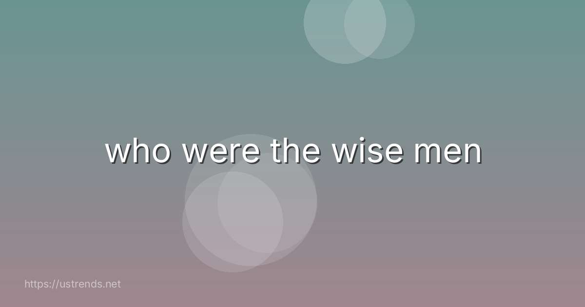 who were the wise men