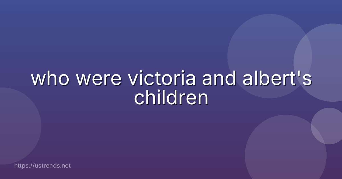 who were victoria and albert's children