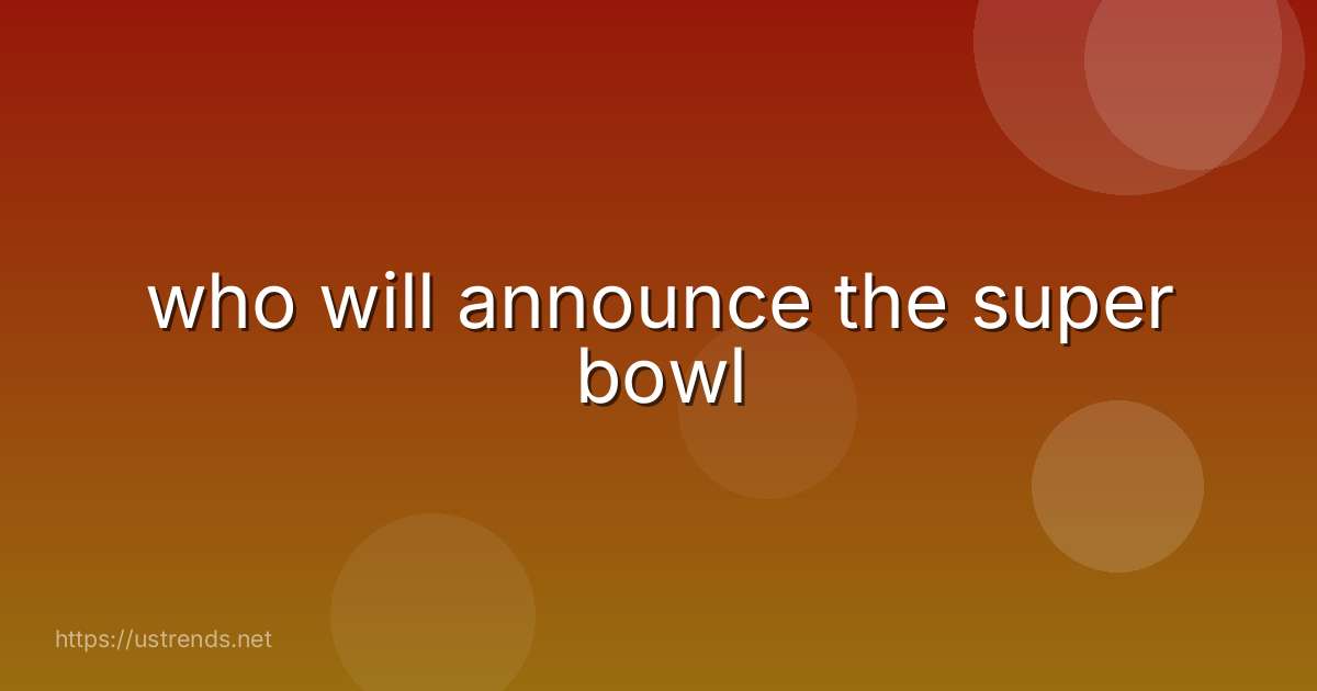 who will announce the super bowl
