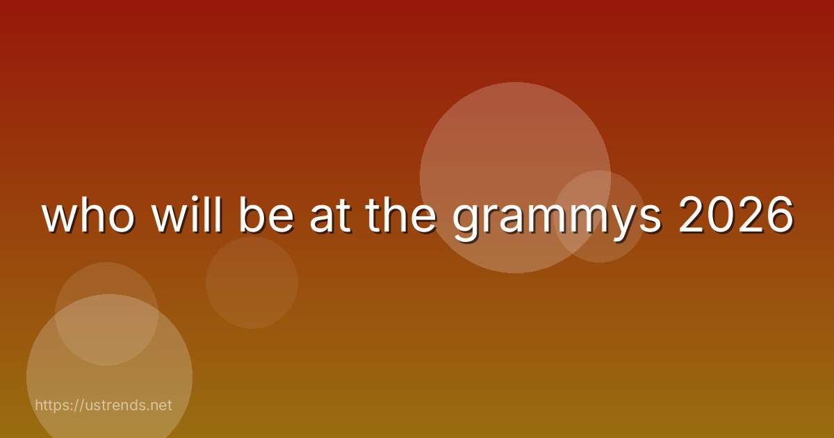 who will be at the grammys 2026