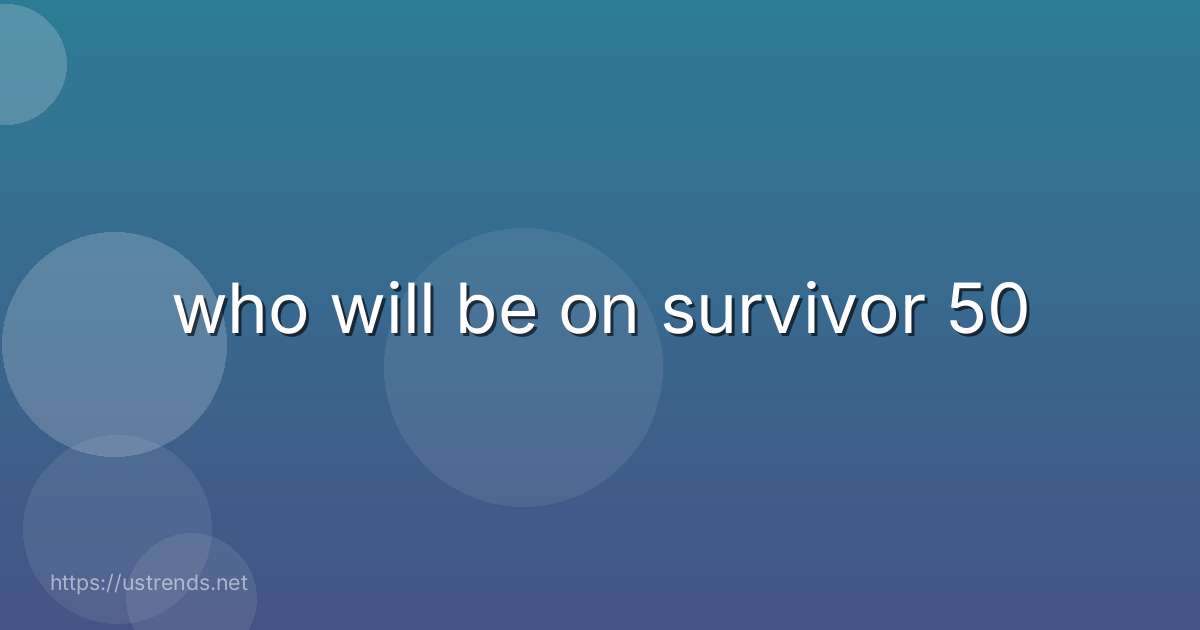 who will be on survivor 50