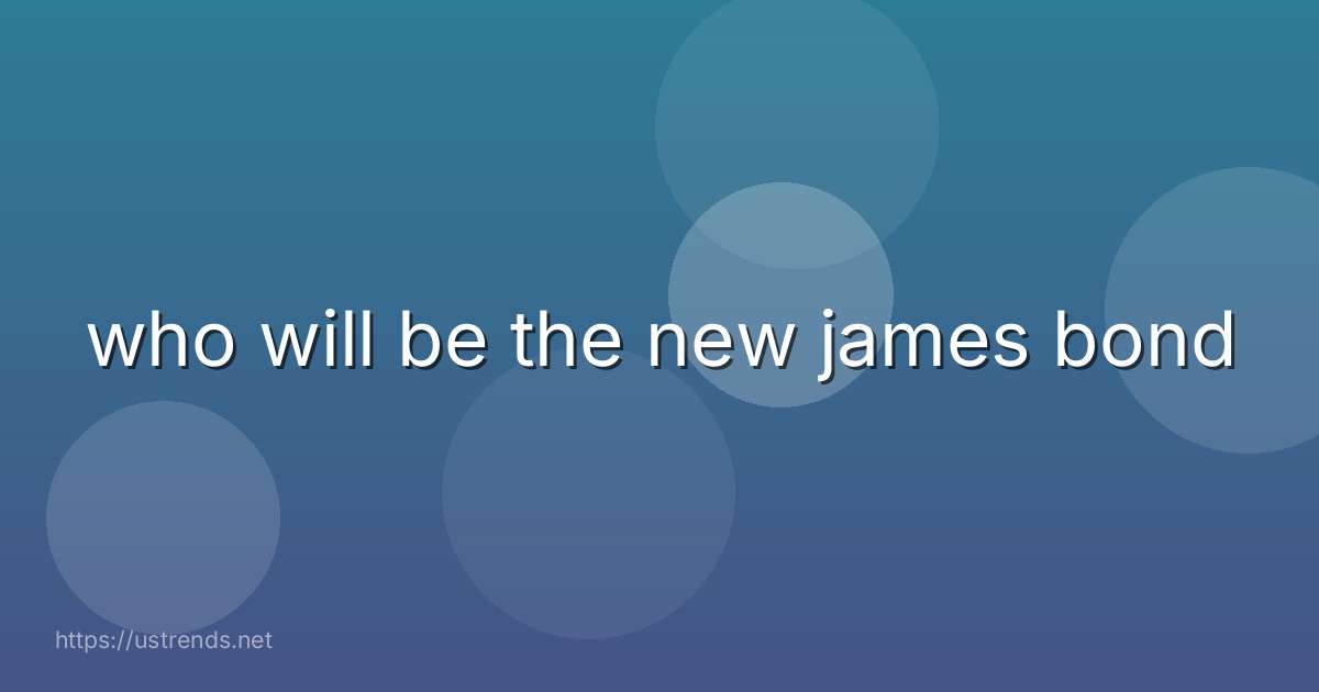 who will be the new james bond