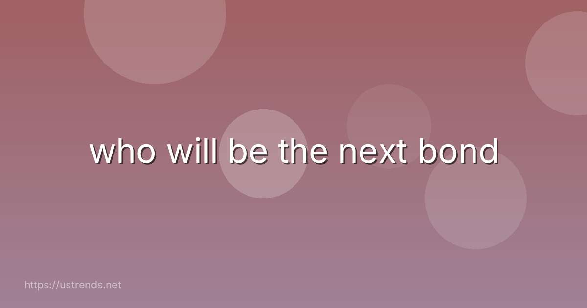 who will be the next bond