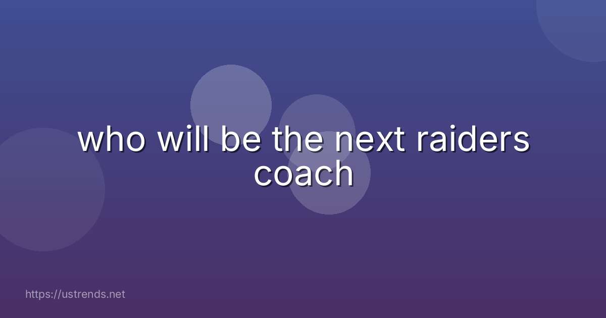 who will be the next raiders coach