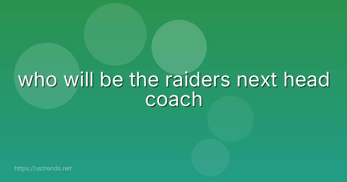 who will be the raiders next head coach