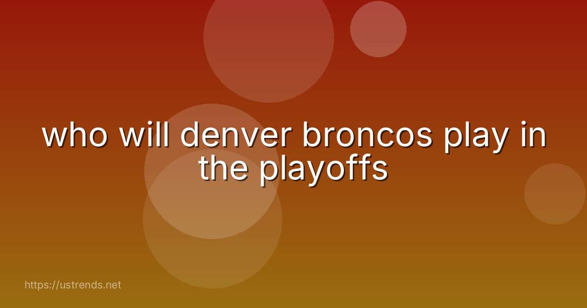 who will denver broncos play in the playoffs