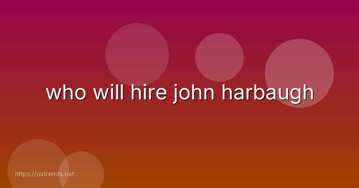 who will hire john harbaugh